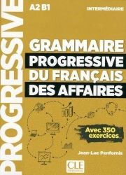 Grammaire progressive du francais des affaires intermédiaire A2-B1 - Avec 350 exercices, a