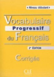 Vocabulaire progressif du francais: Débutant Corrigés, 2. édition Vocabulaire progressif du francais: Débutant Corrigés, 2. édition