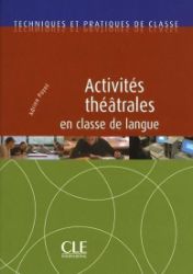 Activités théâtrales en classe de langue - Techniques et pratiques de classe - Livre Activités théâtrales en classe de langue - Techniques et pratiques de classe - Livre