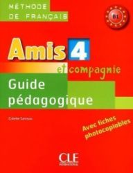 Amis et compagnie 4: Guide pédagogique - Učebnice francouzštiny Amis et compagnie 4: Guide pédagogique