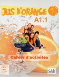 Jus d'orange 1 - Niveau A1.1 - Cahier d'activités