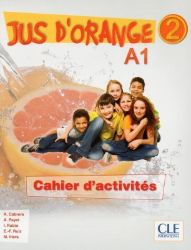 Jus d'orange 2 - Niveau A1 - Cahier d’activités Jus d'orange 2 - Niveau A1 - Cahier d’activités