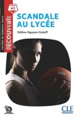 Scandale au lycée - Niveau A2 - Lecture Découverte - Audio téléchargeable - Literatura ve francouzštině Scandale au lycée - Niveau A2 - Lecture Découverte - Audio téléchargeable