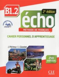 Écho B1.2: Cahier d'exercices + CD audio, 2ed Écho B1.2: Cahier d'exercices + CD audio, 2ed