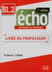 Écho B1.2: Guide pédagogique, 2ed Écho B1.2: Guide pédagogique, 2ed