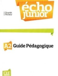 Écho Junior A2: Guide pédagogique - Učebnice francouzštiny Écho Junior A2: Guide pédagogique