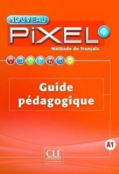 Nouveau Pixel 1 A1: Guide pédagogique Nouveau Pixel 1 A1: Guide pédagogique