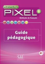 Nouveau Pixel 2 A1: Guide pédagogique - Učebnice francouzštiny Nouveau Pixel 2 A1: Guide pédagogique