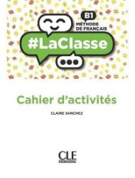 LaClasse B1: Cahier d'activités LaClasse B1: Cahier d'activités