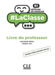 LaClasse B1: Livre du professeur LaClasse B1: Livre du professeur