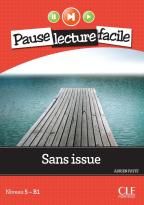 Pause lecture facile 5 Sans issue Niveau B1 - Adrien Payet - Francouzská literatura Pause lecture facile 5 Sans issue Niveau B1
