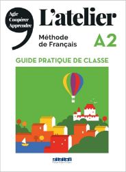 L'atelier A2 Guide pratique de classe L'atelier A2 Guide pratique de classe