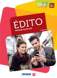 Edito B1 - Méthode de français B1 - Učebnice francouzštiny pro SŠ Edito B1 - Méthode de français B1