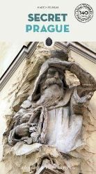 Secret Prague: A guide to the unusual and unfamiliar Secret Prague: A guide to the unusual and unfamiliar