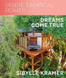 Inside Tropical Homes - Architektura Inside Tropical Homes: Dreams Come True