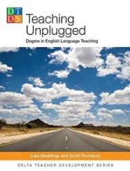 Teaching Unplugged: Dogme in English Language Teaching Teaching Unplugged: Dogme in English Language Teaching