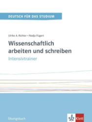 Wissenschaftlich arbeiten und schreiben Band 2 (C1-C2) - Intensivtrainer Wissenschaftlich arbeiten und schreiben Band 2 (C1-C2) - Intensivtrainer