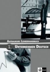 Unternehmen Deutsch Aufbaukurs - Metodická příruč - Učebnice němčiny Unternehmen Deutsch Aufbaukurs - Metodická příruč