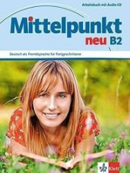 Mittelpunkt neu B2 – Arbeitsbuch + CD Mittelpunkt neu B2 – Arbeitsbuch + CD