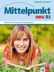 Mittelpunkt neu B2 – Arbeitsbuch + CD Mittelpunkt neu B2 – Arbeitsbuch + CD