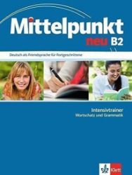 Mittelpunkt neu B2 – Intensivtrainer - Učebnice němčiny Mittelpunkt neu B2 – Intensivtrainer