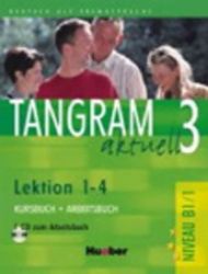 Tangram aktuell 3: Lektion 1-4: Kursbuch + Arbeitsbuch mit Audio-CD Tangram aktuell 3: Lektion 1-4: Kursbuch + Arbeitsbuch mit Audio-CD