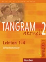 Tangram aktuell 2: Lektion 1-4: Lehrerhandbuch - Učebnice němčiny Tangram aktuell 2: Lektion 1-4: Lehrerhandbuch