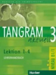 Tangram aktuell 3: Lektion 1-4: Lehrerhandbuch Tangram aktuell 3: Lektion 1-4: Lehrerhandbuch