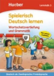 Spielerisch Deutsch lernen: Lernstufe 3: Wortschatz und Grammatik Spielerisch Deutsch lernen: Lernstufe 3: Wortschatz und Grammatik