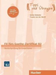 Fit fürs Goethe-Zertifikat B2 - Deutschprüfung für Erwachsene Fit fürs Goethe-Zertifikat B2 - Deutschprüfung für Erwachsene
