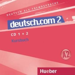 Deutsch.com 2: Audio-CDs zum Kursbuch Deutsch.com 2: Audio-CDs zum Kursbuch