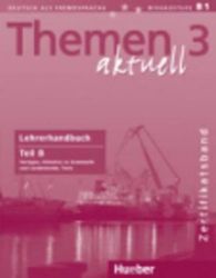 Themen aktuell 3 Zertifikatsband: Lehrerhandbuch Teil B Themen aktuell 3 Zertifikatsband: Lehrerhandbuch Teil B