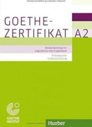 Goethe-Zertifikat A2 – Prüfungsziele, Testbeschreibung Goethe-Zertifikat A2 – Prüfungsziele, Testbeschreibung