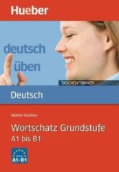 Deutsch üben Taschentrainer: Wortschatz Grundstufe A1 - B1 - Marion Techmer - Učebnice němčiny Deutsch üben Taschentrainer: Wortschatz Grundstufe A1 - B1