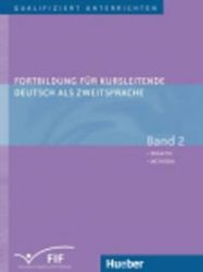 Fortbildung für Kursleitende DaZ: Band 2: Didaktik - Methodik Fortbildung für Kursleitende DaZ: Band 2: Didaktik - Methodik