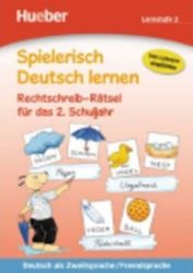 Spielerisch Deutsch lernen: Rechtschreib-Rätsel fur das 2. Schuljahr Spielerisch Deutsch lernen: Rechtschreib-Rätsel fur das 2. Schuljahr