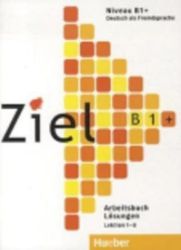 Ziel B1+: Lösungen zum Arbeitsbuch Ziel B1+: Lösungen zum Arbeitsbuch