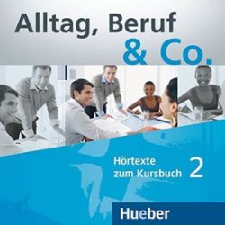 Alltag, Beruf & Co. 2 - Audio CDs zum Kursbuch Alltag, Beruf & Co. 2 - Audio CDs zum Kursbuch