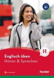 Englisch üben - Hören & Sprechen B1 Englisch üben - Hören & Sprechen B1