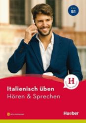 Italienisch üben - Hören & Sprechen B1. Buch mit Audios online Italienisch üben - Hören & Sprechen B1. Buch mit Audios online