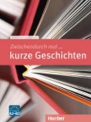 Zwischendurch mal...: Kurze Geschichten (A2-B2) Zwischendurch mal...: Kurze Geschichten (A2-B2)