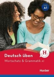 deutsch üben: Wortschatz & Grammatik A1 NEU deutsch üben: Wortschatz & Grammatik A1 NEU