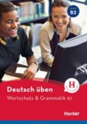 deutsch üben: Wortschatz & Grammatik B2 deutsch üben: Wortschatz & Grammatik B2