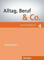 Alltag, Beruf & Co. 4 - Lehrerhandbuch Alltag, Beruf & Co. 4 - Lehrerhandbuch