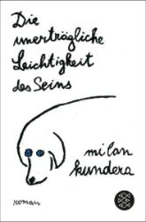 Die unerträgliche Leichtigkeit des Seins - Milan Kundera - Německá literatura Die unerträgliche Leichtigkeit des Seins