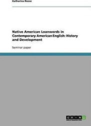 Native American Loanwords in Contemporary American English : History and Development Native American Loanwords in Contemporary American English : History and Development