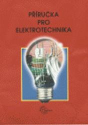 Příručka pro elektrotechnika - kolektiv autorů - Elektrotechnika a elektronika Příručka pro elektrotechnika