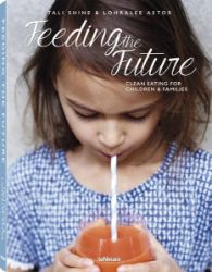 Feeding the Future - Clean Eating for Children & Families - Kuchařky v angličtině Feeding the Future - Clean Eating for Children & Families