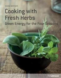 Cooking with Fresh Herbs Cooking with Fresh Herbs