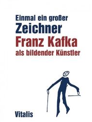 Franz Kafka als bildender Künstler (N) - Německá literatura Franz Kafka als bildender Künstler